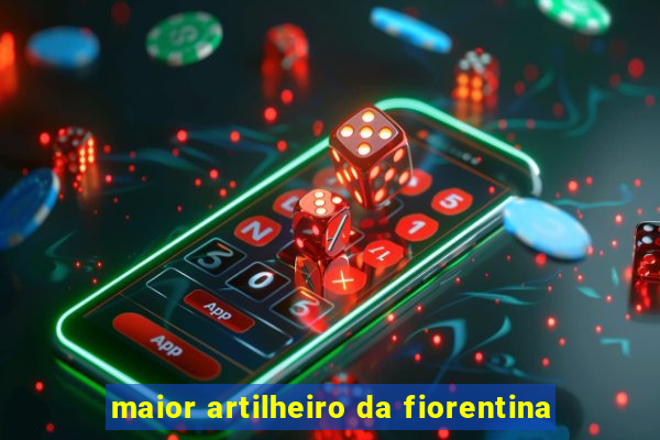 maior artilheiro da fiorentina